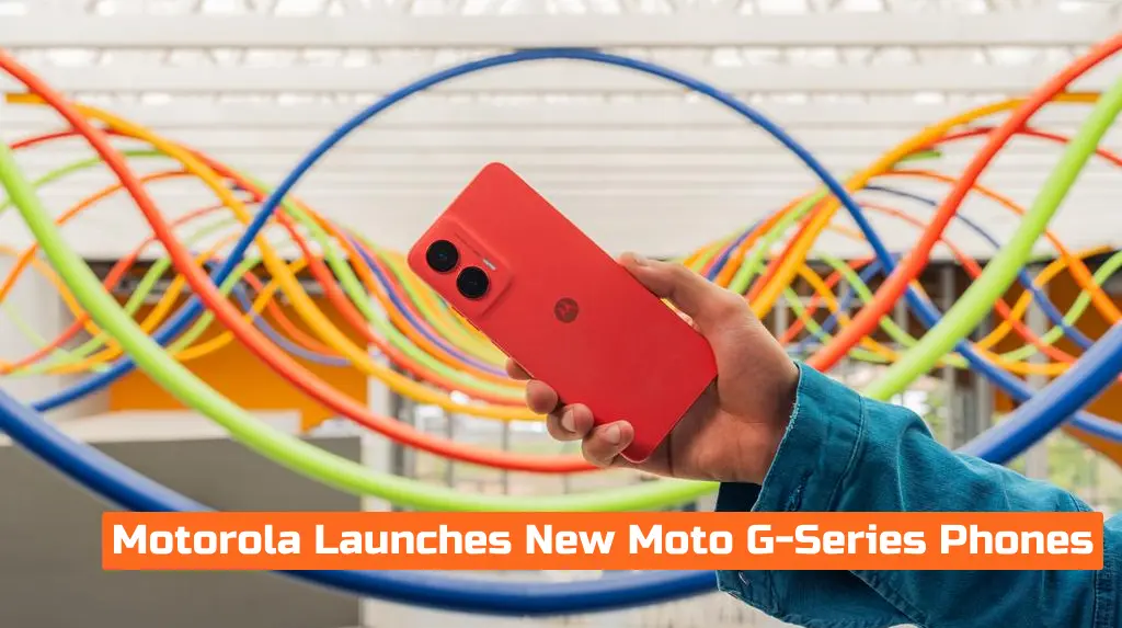Motorola Launches New Moto G-Series Phones